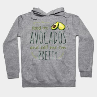 feed me avocados and tell me i'm pretty #2 Hoodie